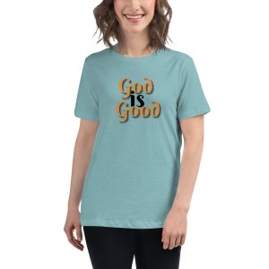 God Is Good, Women's Relaxed T-Shirt